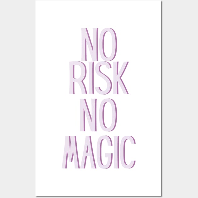 No risk no magic - Life Quotes Wall Art by BloomingDiaries